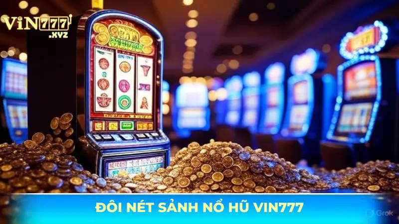 Nổ hũ Vin777 - Săn thưởng vàng hấp dẫn lên đến hàng tỷ đồng