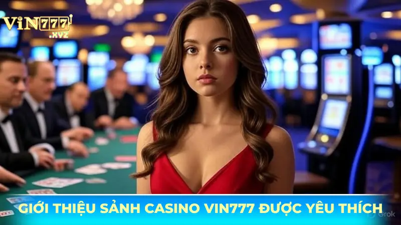 Casino Vin777 - Khám phá sòng bạc trực tuyến hấp dẫn