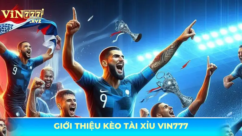 Kèo Tài Xỉu Vin777 - Bí quyết cá cược hiệu quả từ chuyên gia
